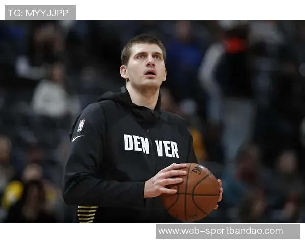 麦丹盛赞华子独特风格观赏他的比赛如同欣赏约基奇的精彩表现